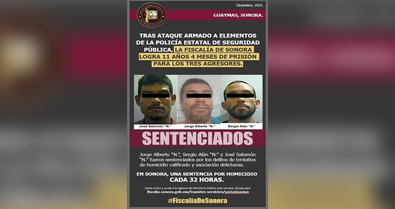 En guaymas, tras ataque armado a elementos de la policía estatal, la fiscalía de sonora logra 11 años 4 meses de prisión para los tres agresores.