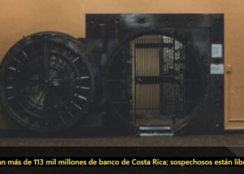 Roban más de 113 mil millones de banco de Costa Rica; sospechosos están libres