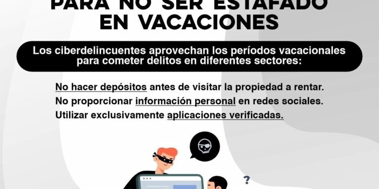 Unidad Cibernética llama a extremar precauciones al rentar inmuebles en Semana Santa
