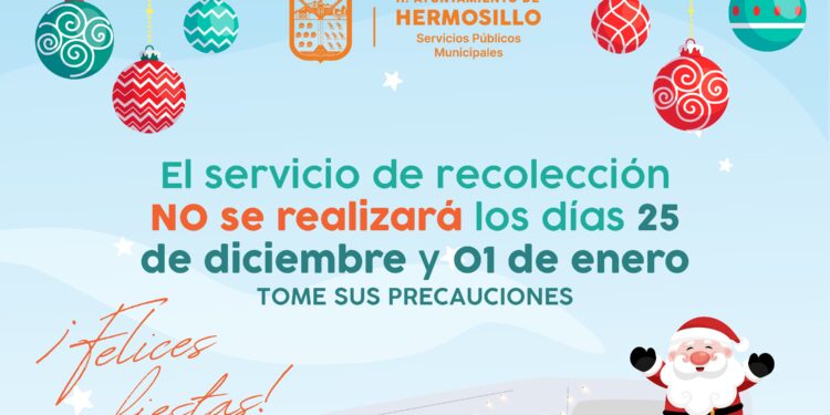 Anuncia Ayuntamiento de Hermosillo que suspenderá servicio de recolección los días 25 de diciembre y 1 de enero