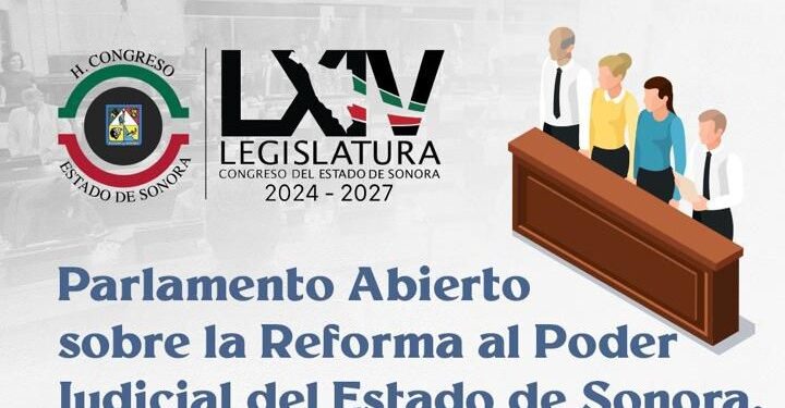 Congreso del Estado convoca a Parlamento Abierto sobre la reforma al Poder Judicial de Sonora