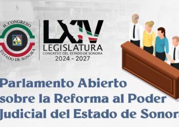 Continúa abierta la convocatoria para el Parlamento Abierto sobre la reforma al Poder Judicial de Sonora