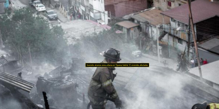 Pega incendio en Tijuana
