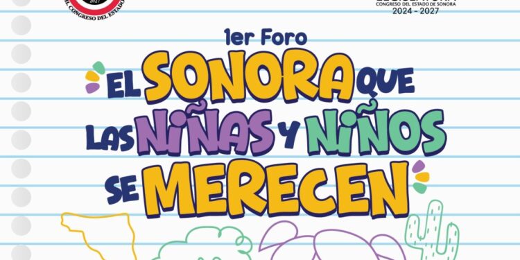 Invita Congreso de Sonora al foro «El Sonora que las Niñas y los Niños se Merecen”