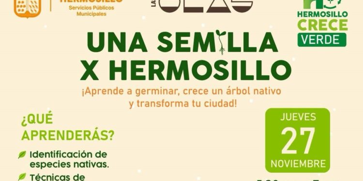 Invita Gobierno de Hermosillo a Taller “Una Semilla X Hermosillo”