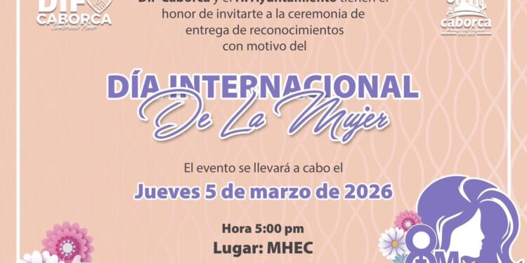 DIF Caborca invita a la ceremonia de entrega de reconocimientos en el marco del Día Internacional de la Mujer.