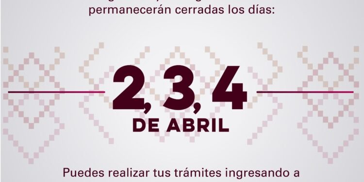 Cerrarán Agencias Fiscales por días de asueto por Semana Mayor*