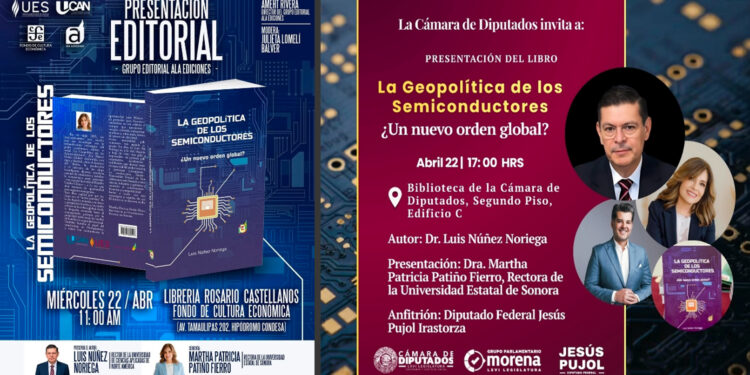 El Dr. Luis Nuñez Noriega presentará su más reciente Libro «LA GEOPOLITICA DE LOS SEMICONDUCTORES»